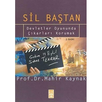 Sil Baştan: Devletler Oyununda Çıkarları Korumak Mahir Kaynak