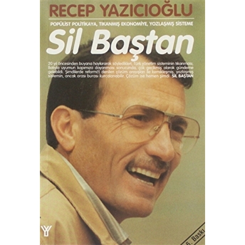 Sil Baştan Popülist Politikaya, Tıkanmış Ekonomiye, Yozlaşmış Sisteme Recep Yazıcıoğlu