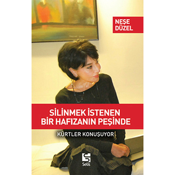 Silinmek Istenen Bir Hafızanın Peşinde Neşe Düzel