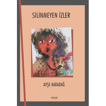 Silinmeyen Izler - Ayşe Karadağ - Ayşe Karadağ