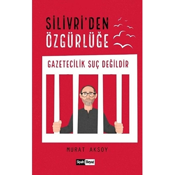 Silivri’den Özgürlüğe Murat Aksoy