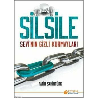 Silsile; Sevi'nin Gizli Kurmaylarısevi'nin Gizli Kurmayları Fatih Şahintürk