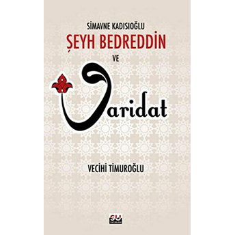 Simavne Kadısıoğlu Şeyh Bedreddin Ve Varidat Vecihi Timuroğlu