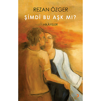 Şimdi Bu Aşk Mı?-Rezan Özger