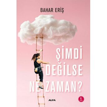 Şimdi Değilse Ne Zaman? Dr. Bahar Eriş