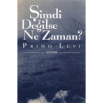 Şimdi Değilse Ne Zaman? Primo Levi