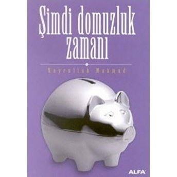 Şimdi Domuzluk Zamanı-Hayrullah Mahmud