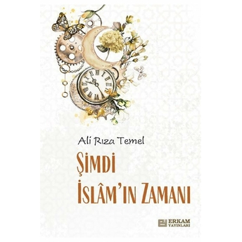 Şimdi Islam’ın Zamanı Ali Rıza Temel