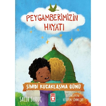 Şimdi Kucaklaşma Günü - Peygamberimizin Hayatı Salih Suruç