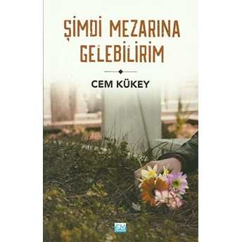 Şimdi Mezarına Gelebilirim Cem Kükey