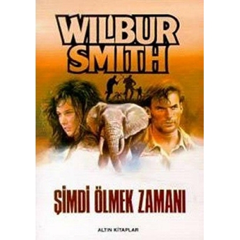 Şimdi Ölmek Zamanı Wilbur Smith