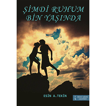 Şimdi Ruhum Bin Yaşında Esin A. Tekin