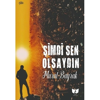 Şimdi Sen Olsaydın Murat Bayrak