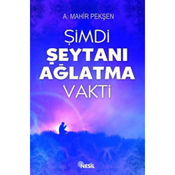 Şimdi Şeytanı Ağlatma Vakti Ahmet Mahir Pekşen