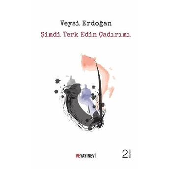 Şimdi Terk Edin Çadırımı - Veysi Erdoğan