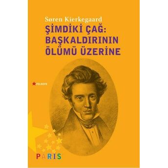 Şimdiki Çağ - Başkaldırının Ölümü Üzerine Soren Kierkegaard