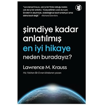 Şimdiye Kadar Anlatılmamış En Iyi Hikaye - Neden Buradayız? Lawrence M. Krauss