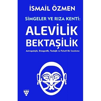 Simgeler Ve Rıza Kenti: Alevilik - Bektaşilik - 2 Cilt - Ismail Özen