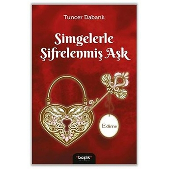 Simgelerle Şifrelenmiş Aşk Edirne Tuncer Dabanlı