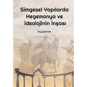 Simgesel Yapılarda Hegemonya Ve Ideolojinin Inşası