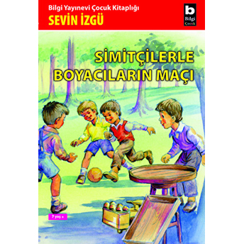 Simitçilerle Boyacıların Maçı Sevin Izgü