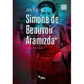 Simone De Beauvoir Aramızda Julia Kristeva