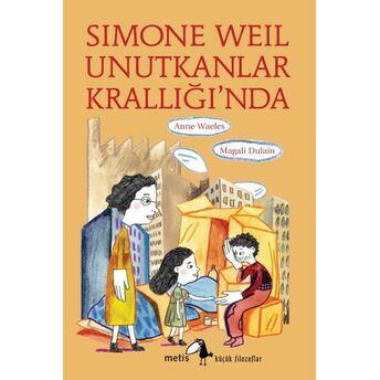 Simone Weil Unutkanlar Krallığı’nda Anne Waeles