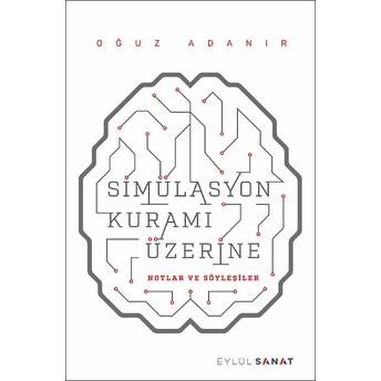 Simülasyon Kuramı Üzerine - Oğuz Adanır