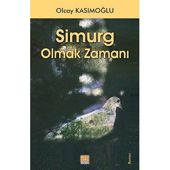 Simurg Olmak Zamanı Olcay Kasımoğlu