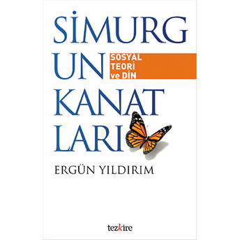 Simurgun Kanatları : Sosyal Teori Ve Din Ergün Yıldırım