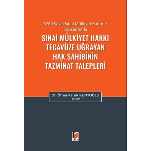 Sınai Mülkiyet Hakkı Tecavüze Uğrayan Hak Sahibinin Tazminat Talepleri Ömer Faruk Kuntoğlu