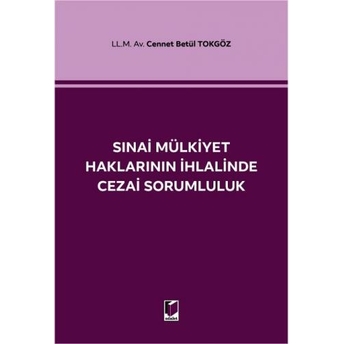 Sınai Mülkiyet Haklarının Ihlalinde Cezai Sorumluluk Cennet Betül Tokgöz