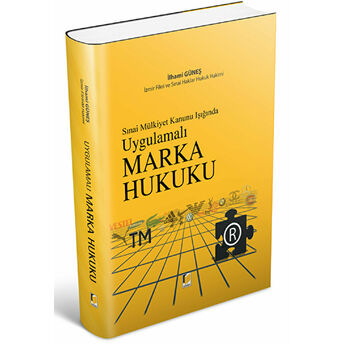 Sınai Mülkiyet Kanunu Işığında Uygulamalı Marka Hukuku Ciltli Ilhami Güneş