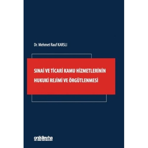 Sınai Ve Ticari Kamu Hizmetlerinin Hukuki Rejimi Ve Örgütlenmesi Mehmet Rauf Karslı