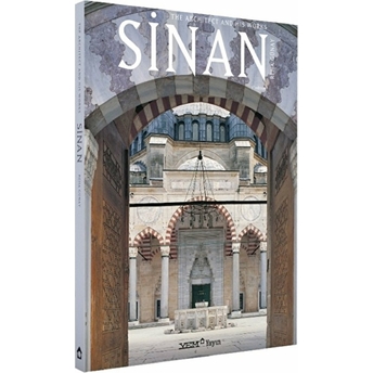 Sinan - The Architect And His Works Reha Günay