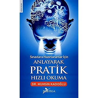 Sınavlara Hazırlananlar Için Anlayarak Pratik Hızlı Okuma Muhsin Kadıoğlu