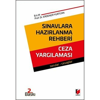 Sınavlara Hazırlanma Rehberi Ceza Yargılaması&Quot; Erdener Yurtcan