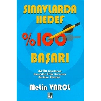 Sınavlarda Hedef Yüzde 100 Başarı Metin Varol