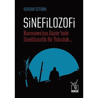 Sinefilozofi - Kurosawanın Düşlerinde Sinefilozofik Bir Yolculuk Serdar Öztürk