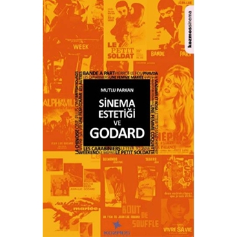 Sinema Estetiği Ve Godard Mutlu Parkan