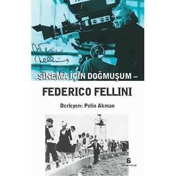 Sinema Için Doğmuşum - Federico Fellini Kolektif