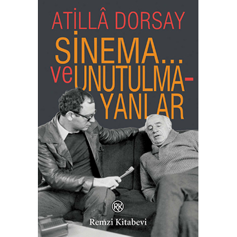 Sinema... Ve Unutulmayanlar Atilla Dorsay