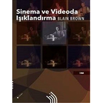 Sinema Ve Videoda Işıklandırma (Ciltli) Blain Brown