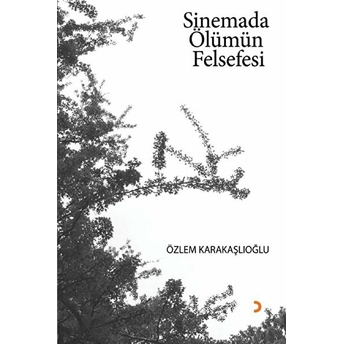 Sinemada Ölümün Felsefesi - Özlem Karakaşlıoğlu