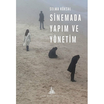 Sinemada Yapım Ve Yönetim Selma Köksal