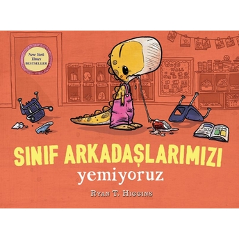 Sınıf Arkadaşlarımızı Yemiyoruz Ryan T. Higgins