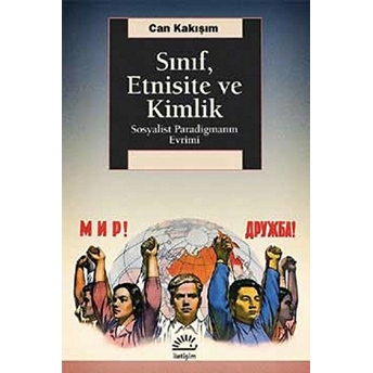 Sınıf, Etnisite Ve Kimlik Sosyalist Paradigmanın Evrimi Can Kakışım