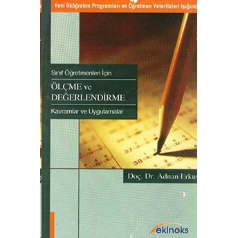 Sınıf Öğretmenleri Için Ölçme Ve Değerlendirme Yeni Ilköğretim Programları Ve Öğretmen Yeterlikleri Işığında