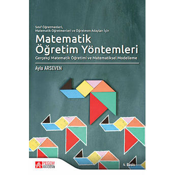 Sınıf Öğretmenleri, Matematik Öğretmenleri Ve Öğretmen Adayları Için Matematik Öğretim Yöntemleri Ayla Arseven