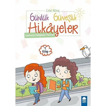 Sınıfımızla Kütüphane Macerası - Günlük Güneşlik Hikayeler (1. Sınıf) Celal Akbaş